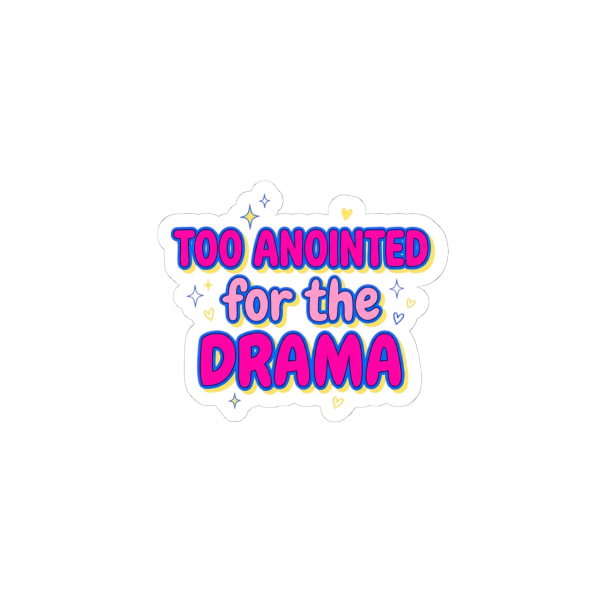 Too Anointed for the Drama Kiss-Cut Stickers | Gen Z sassy, snarky aesthetic