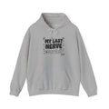 My Last Nerve Hoodie | Gen Z Sassy Typographic Snark, Minimalist Aesthetic