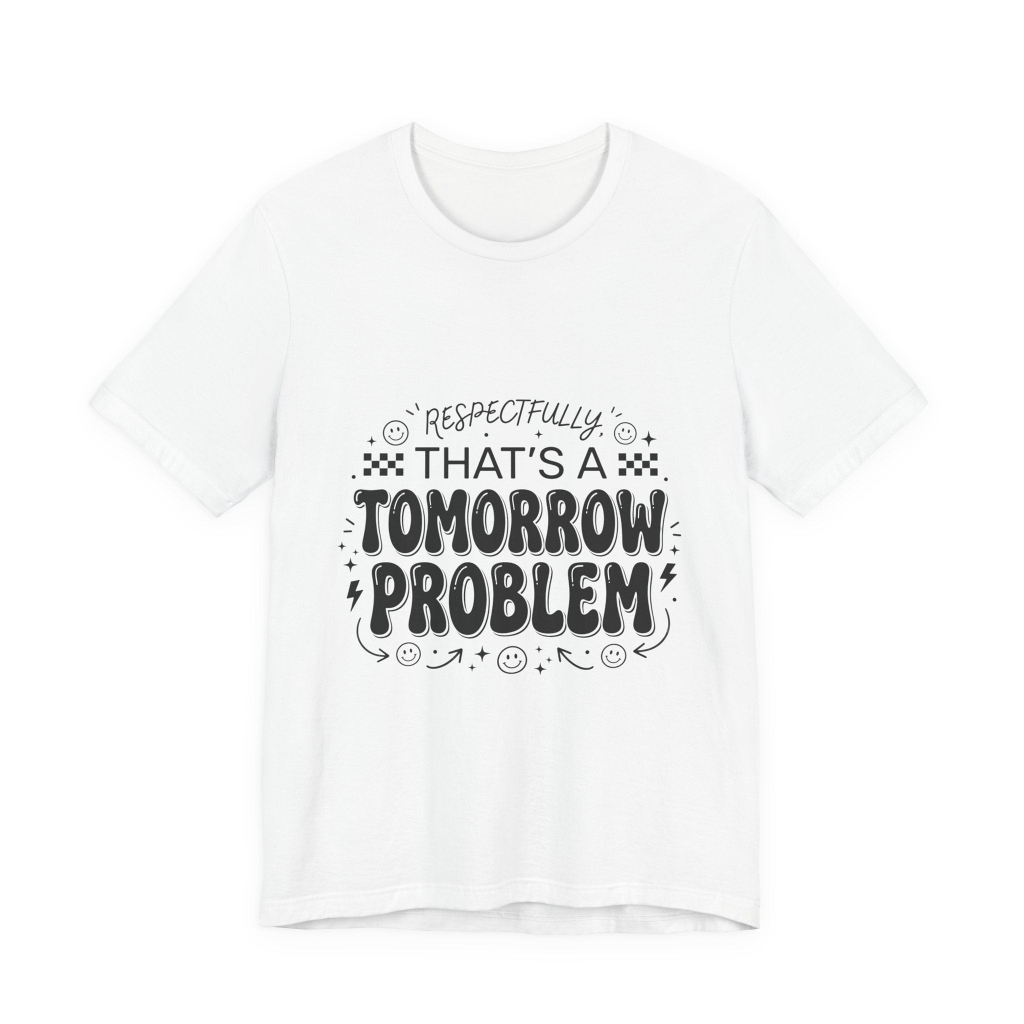 That’s a Tomorrow Problem Tee | Gen Z sassy, sarcastic typography