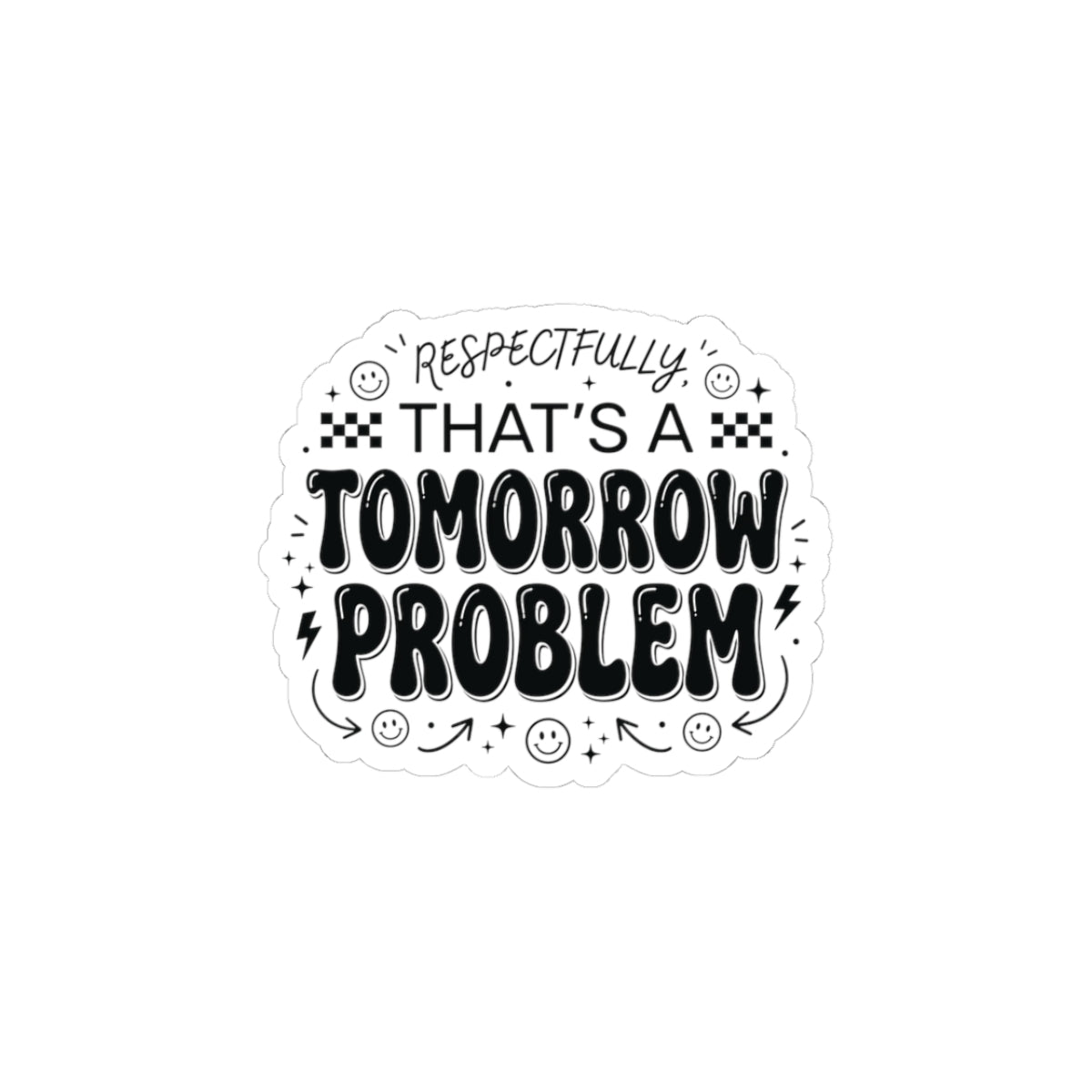 That’s a Tomorrow Problem Sticker | Gen Z sassy, snarky typography