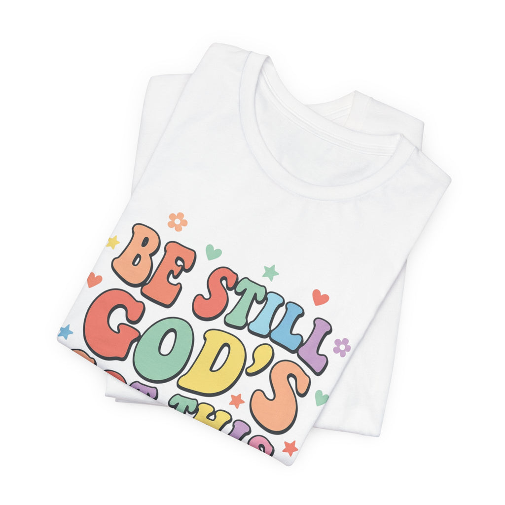Be Still God's Got This Tee | Colorful Christian Encouragement, Retro Pastel