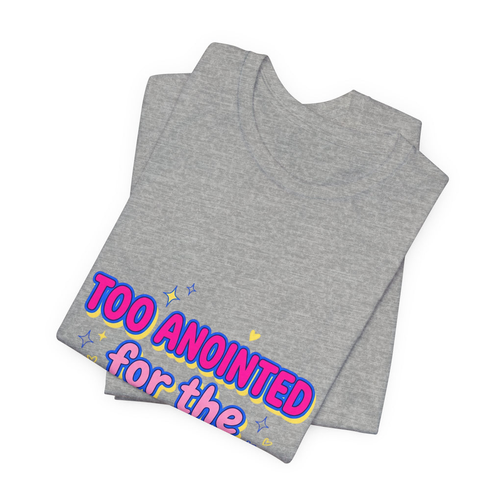 Too Anointed for the Drama T-Shirt | Gen Z Sassy Snark, Coquette Aesthetic
