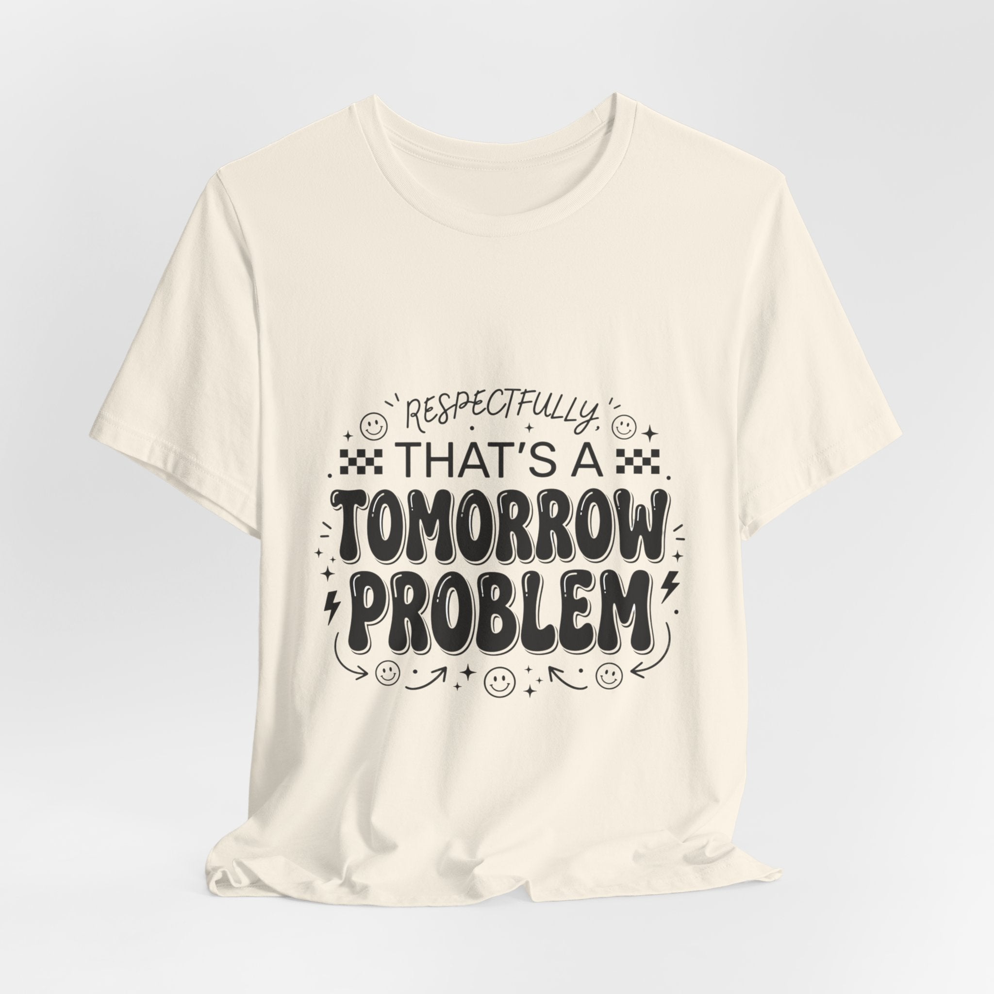 That’s a Tomorrow Problem Tee | Gen Z sassy, sarcastic typography
