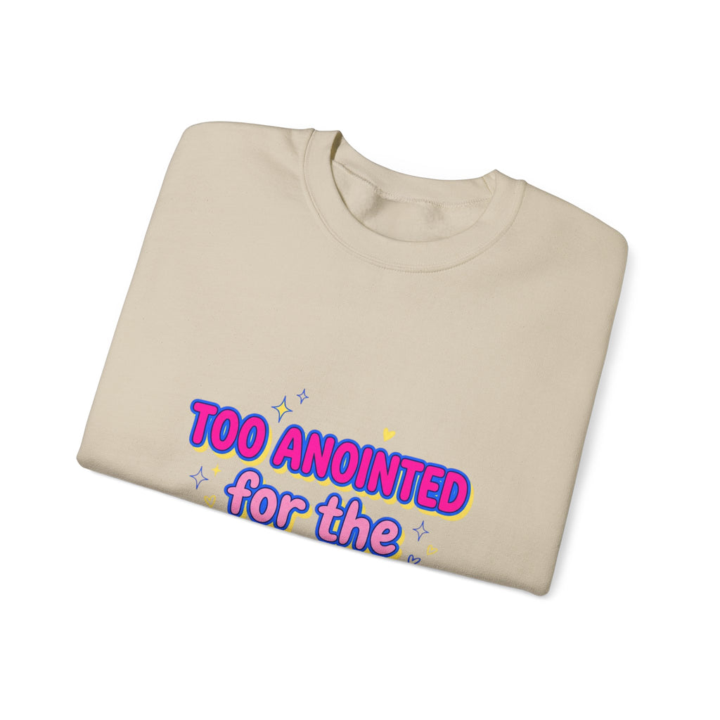 Too Anointed for the Drama Sweatshirt | Gen Z sassy, coquette typography