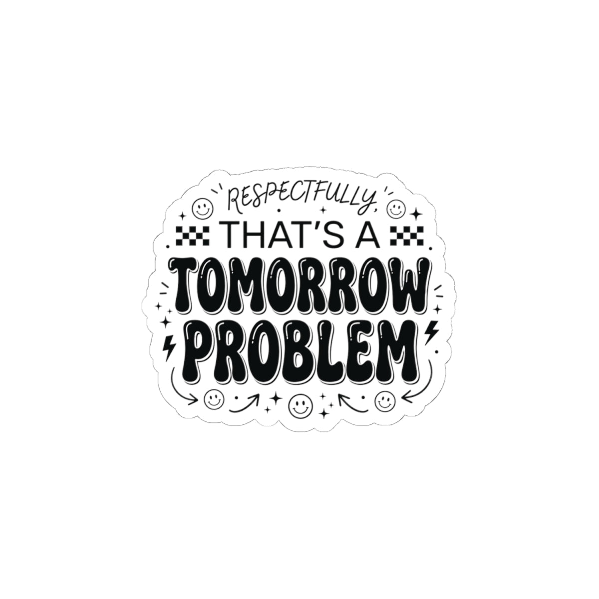 That’s a Tomorrow Problem Sticker | Gen Z sassy, snarky typography