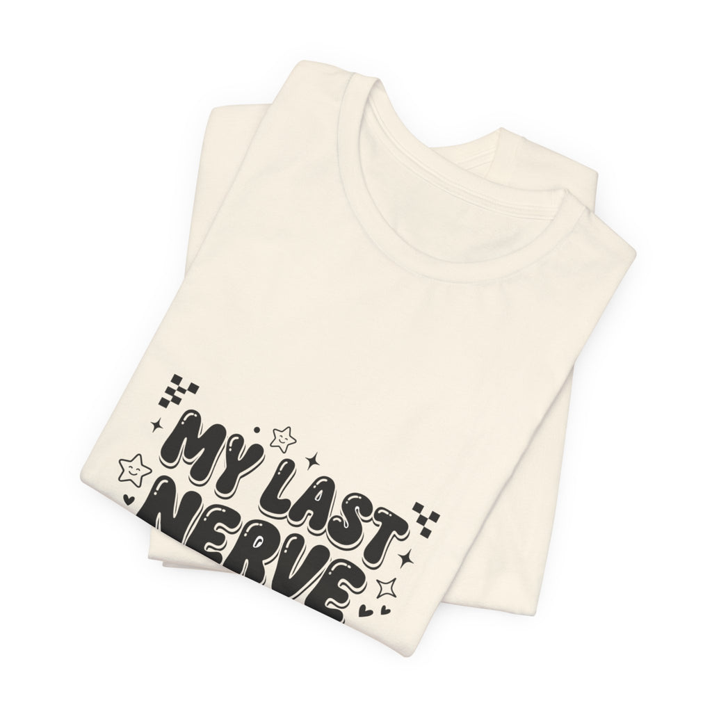 My Last Nerve T‑Shirt | Gen Z Sassy Sarcastic Typography, Coquette Aesthetic