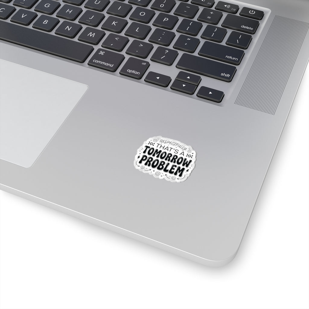 That’s a Tomorrow Problem Sticker | Gen Z sassy, snarky typography