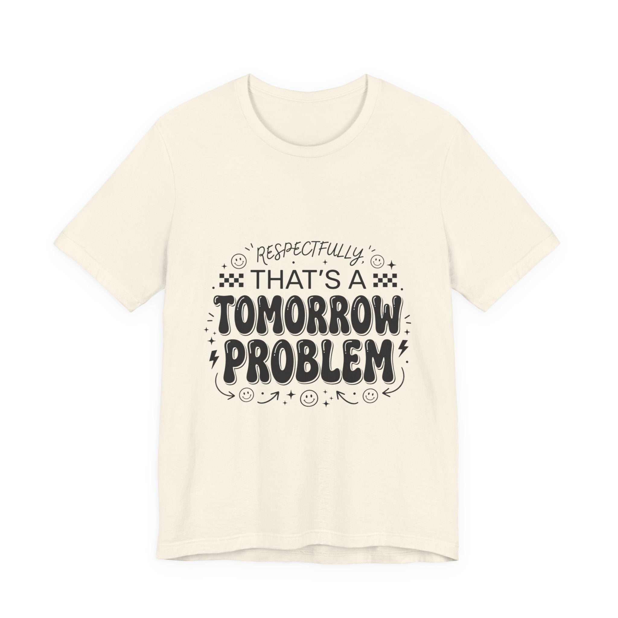 That’s a Tomorrow Problem Tee | Gen Z sassy, sarcastic typography