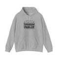 That's a Tomorrow Problem Hoodie | Gen Z Sassy Snark, Minimalist Typography