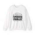 Respectfully That’s a Tomorrow Problem Sweatshirt | Gen Z Sassy Snark Typography
