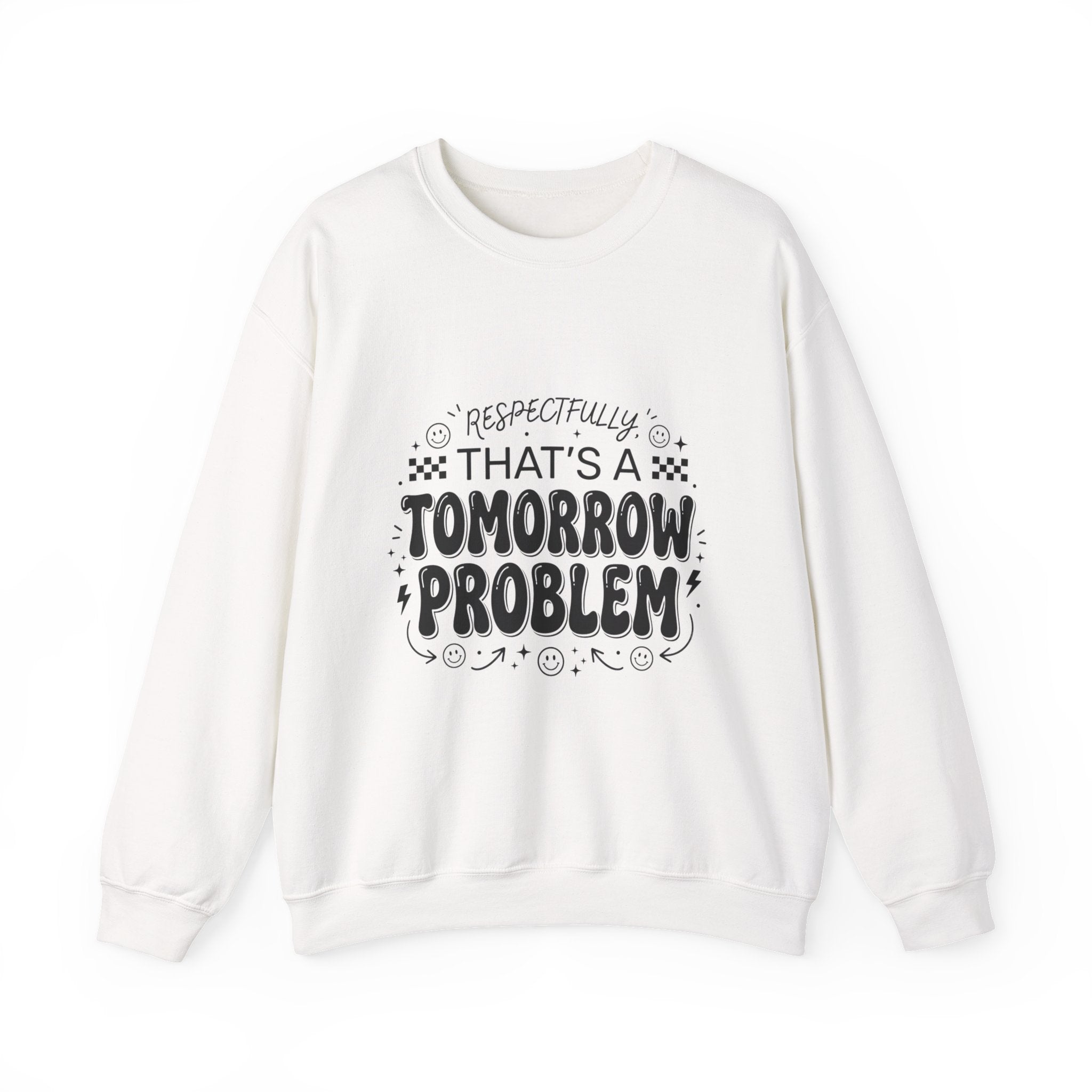 Respectfully That’s a Tomorrow Problem Sweatshirt | Gen Z Sassy Snark Typography