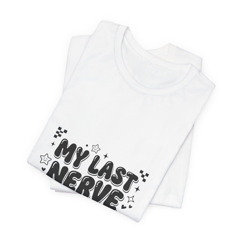 My Last Nerve T‑Shirt | Gen Z Sassy Sarcastic Typography, Coquette Aesthetic