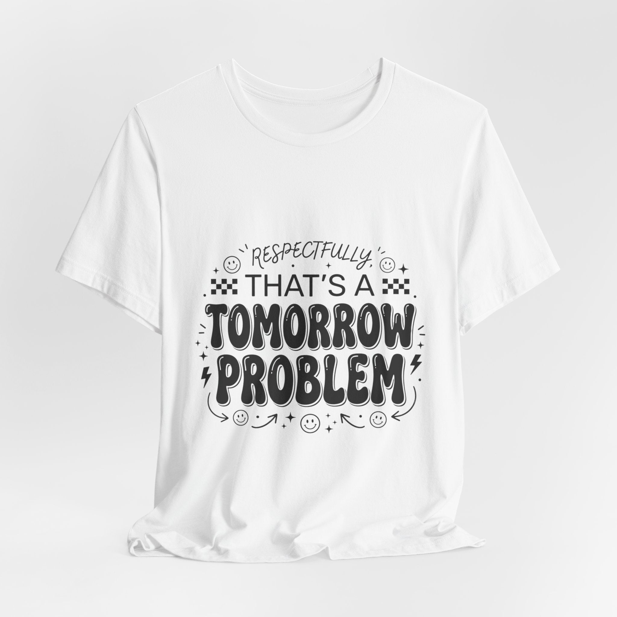 That’s a Tomorrow Problem Tee | Gen Z sassy, sarcastic typography