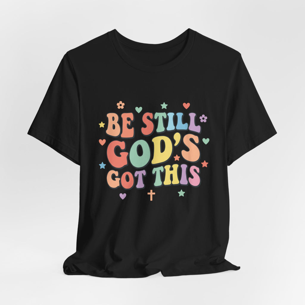 Be Still God's Got This Tee | Colorful Christian Encouragement, Retro Pastel
