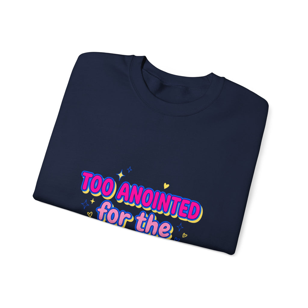 Too Anointed for the Drama Sweatshirt | Gen Z sassy, coquette typography