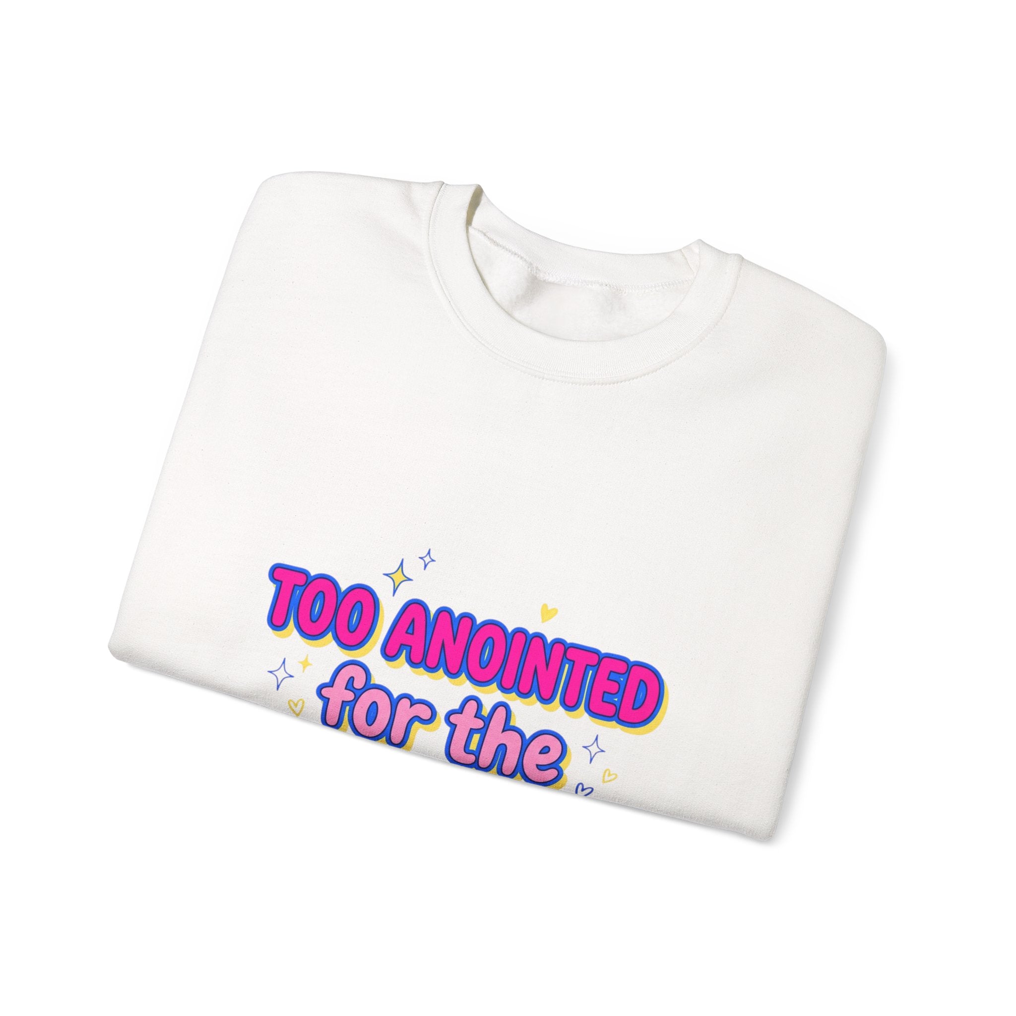 Too Anointed for the Drama Sweatshirt | Gen Z sassy, coquette typography