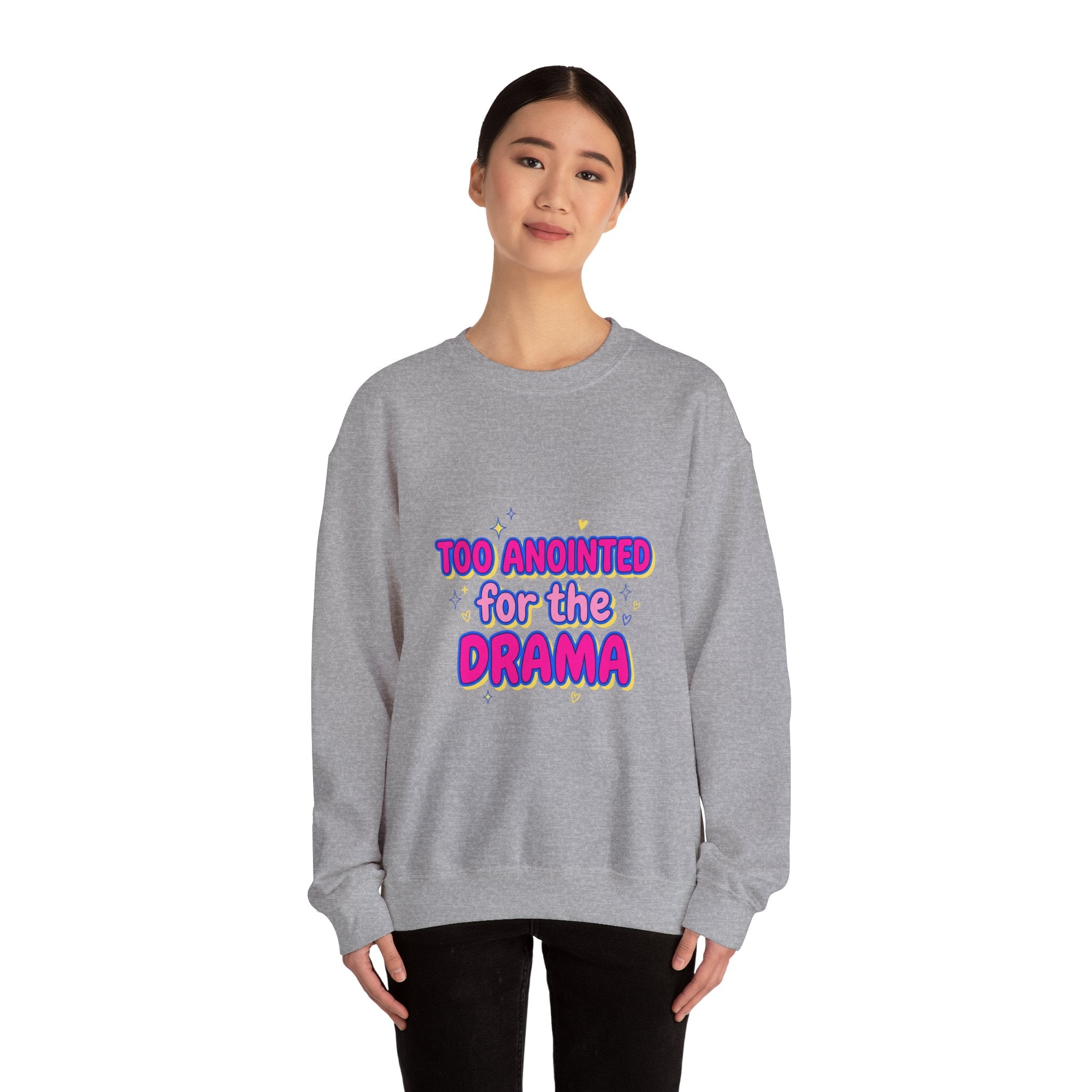Too Anointed for the Drama Sweatshirt | Gen Z sassy, coquette typography