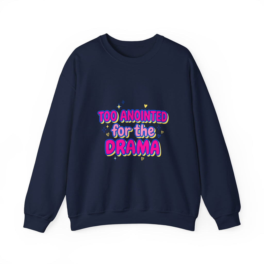 Too Anointed for the Drama Sweatshirt | Gen Z sassy, coquette typography