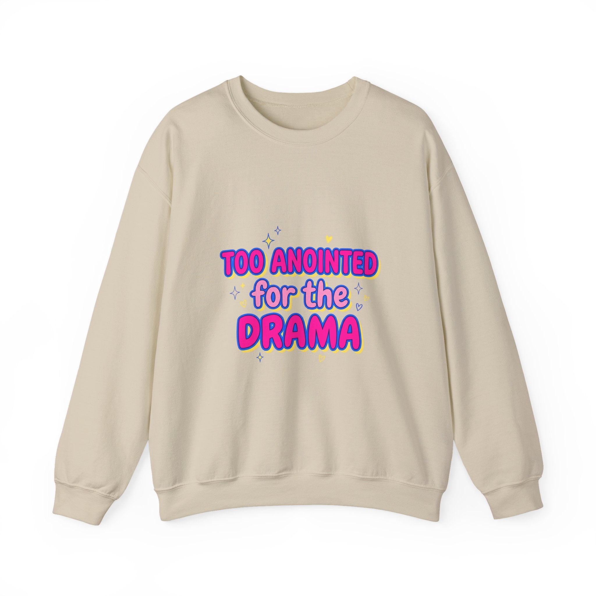 Too Anointed for the Drama Sweatshirt | Gen Z sassy, coquette typography