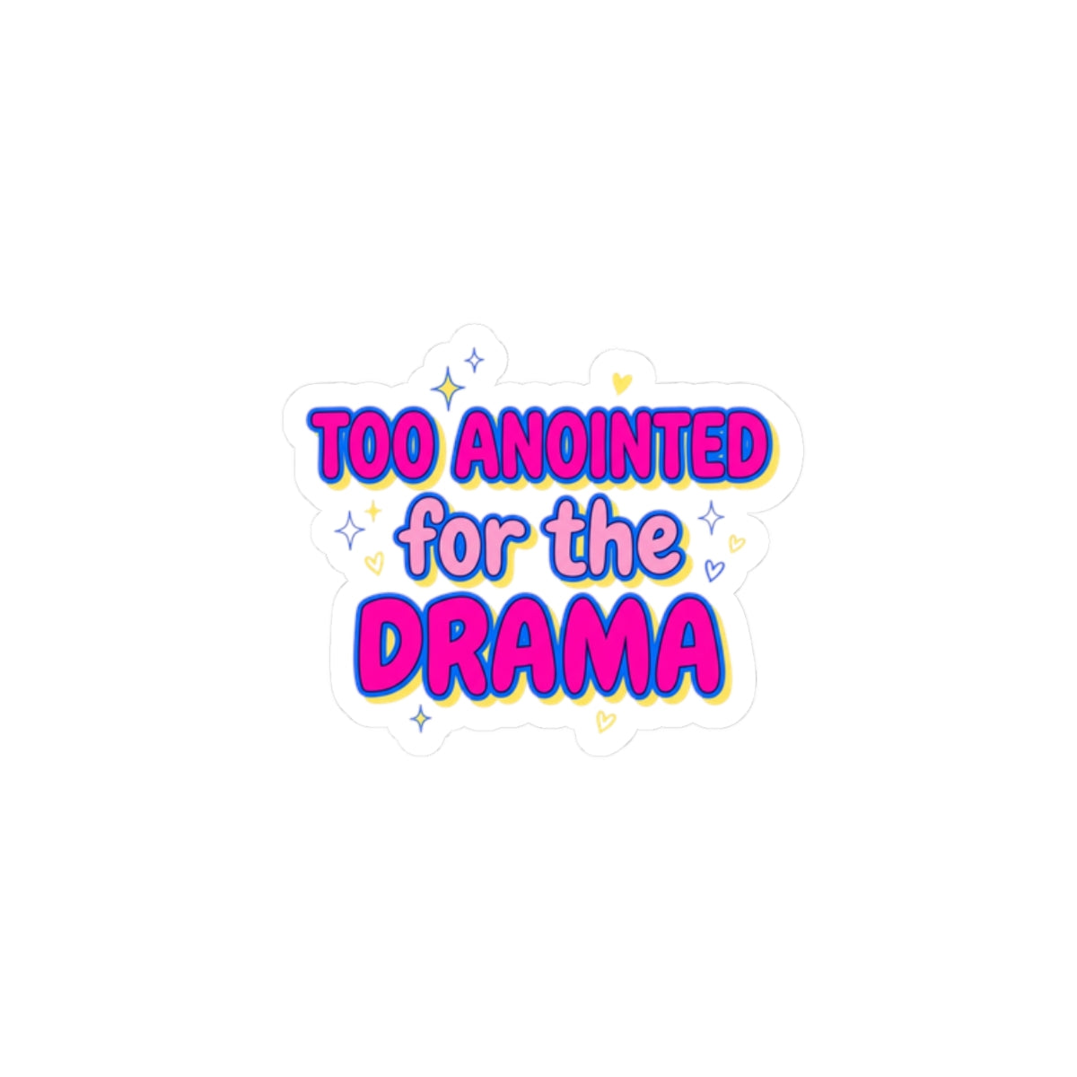 Too Anointed for the Drama Kiss-Cut Stickers | Gen Z sassy, snarky aesthetic