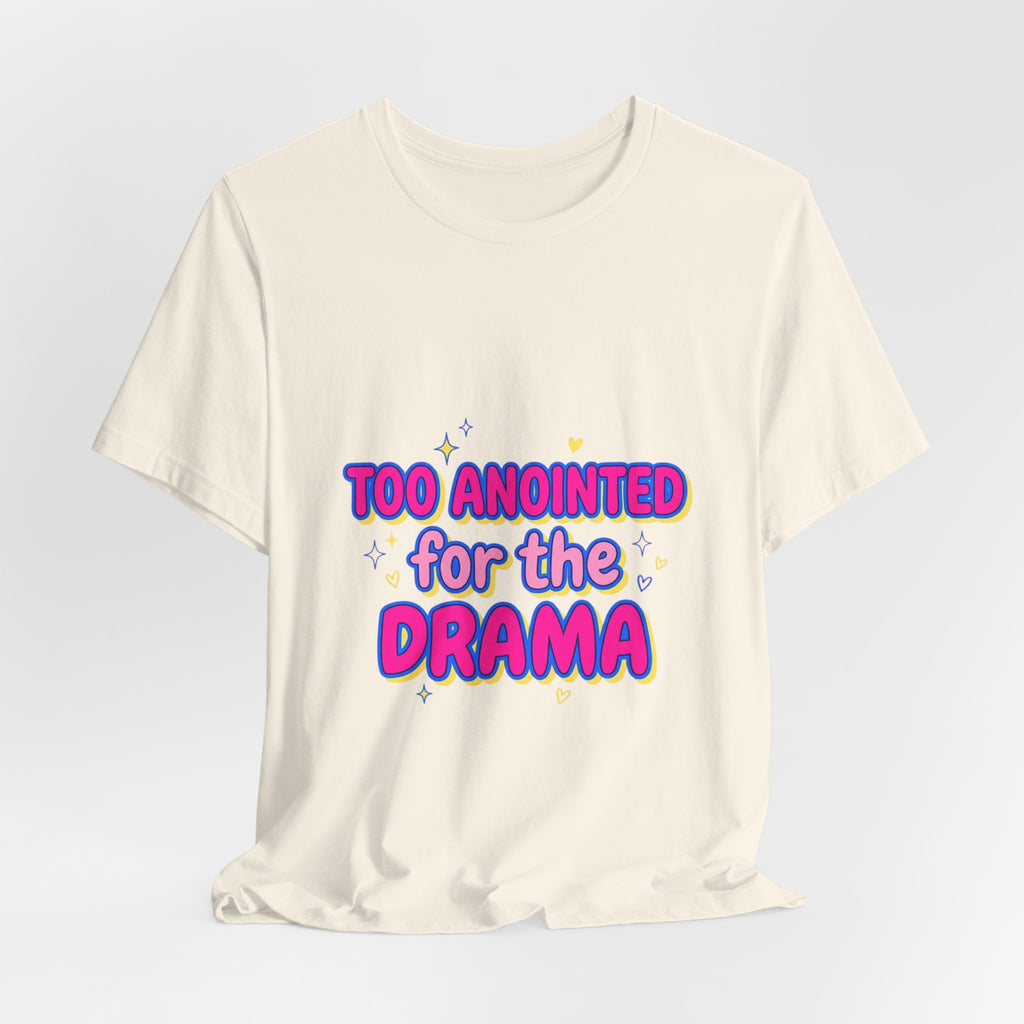 Too Anointed for the Drama T-Shirt | Gen Z Sassy Snark, Coquette Aesthetic