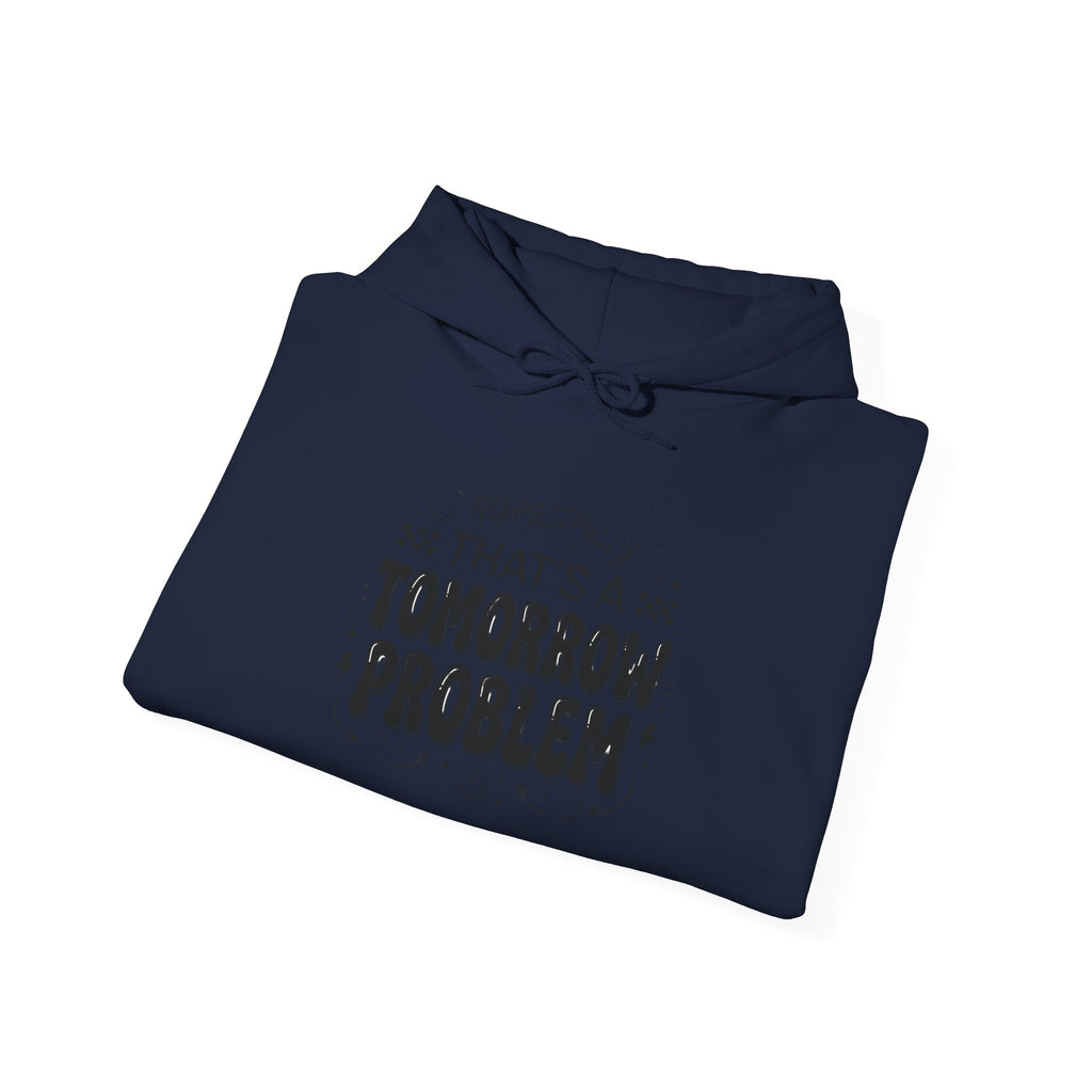 That's a Tomorrow Problem Hoodie | Gen Z Sassy Snark, Minimalist Typography