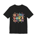 Be Still God's Got This Tee | Colorful Christian Encouragement, Retro Pastel