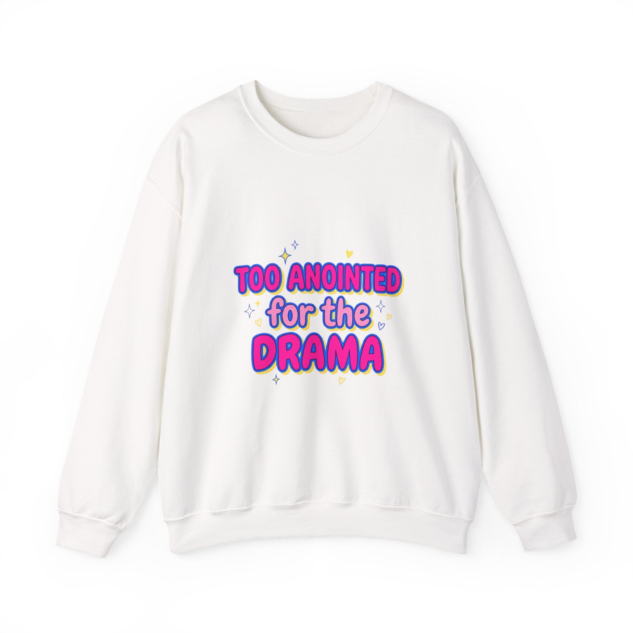 Too Anointed for the Drama Sweatshirt | Gen Z sassy, coquette typography