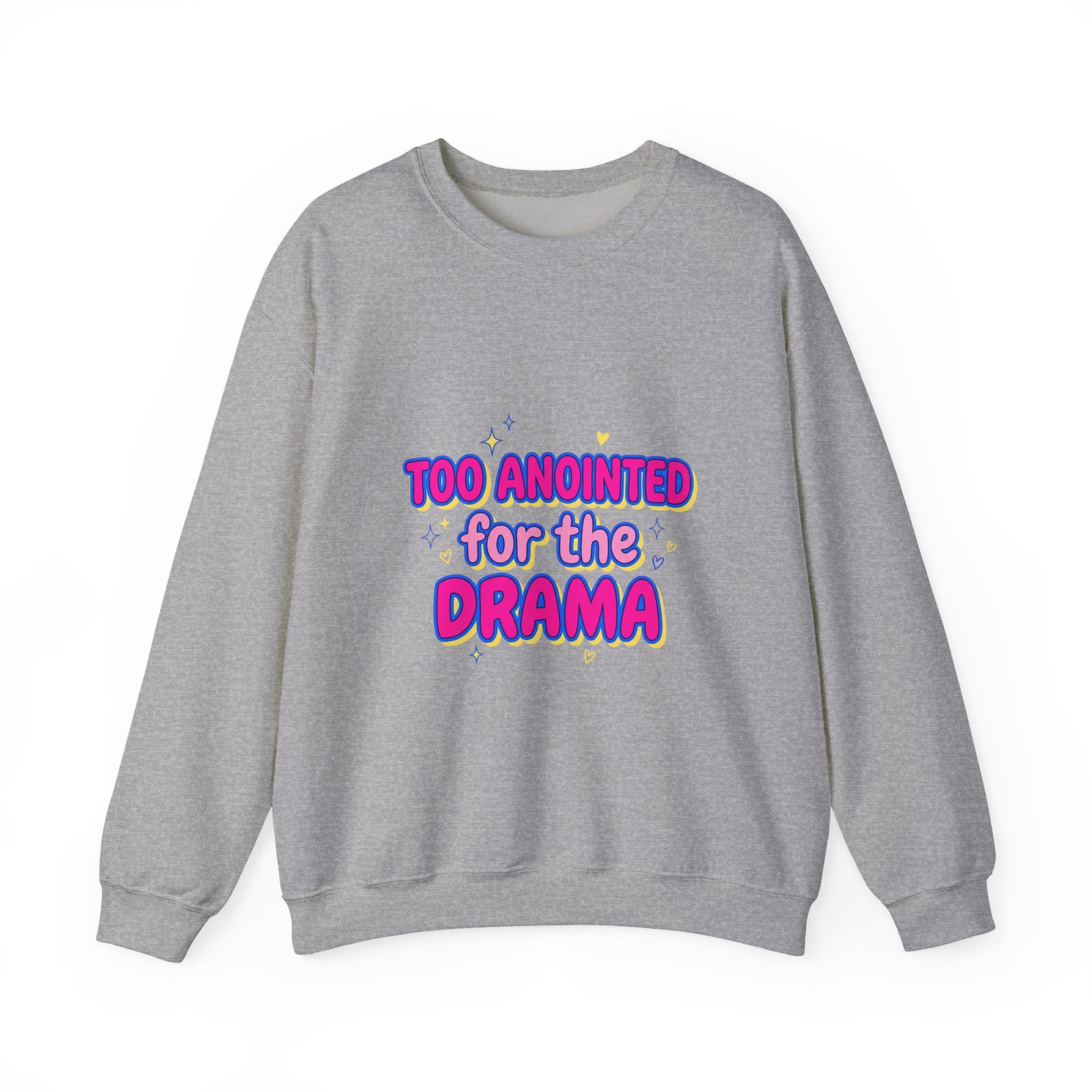 Too Anointed for the Drama Sweatshirt | Gen Z sassy, coquette typography