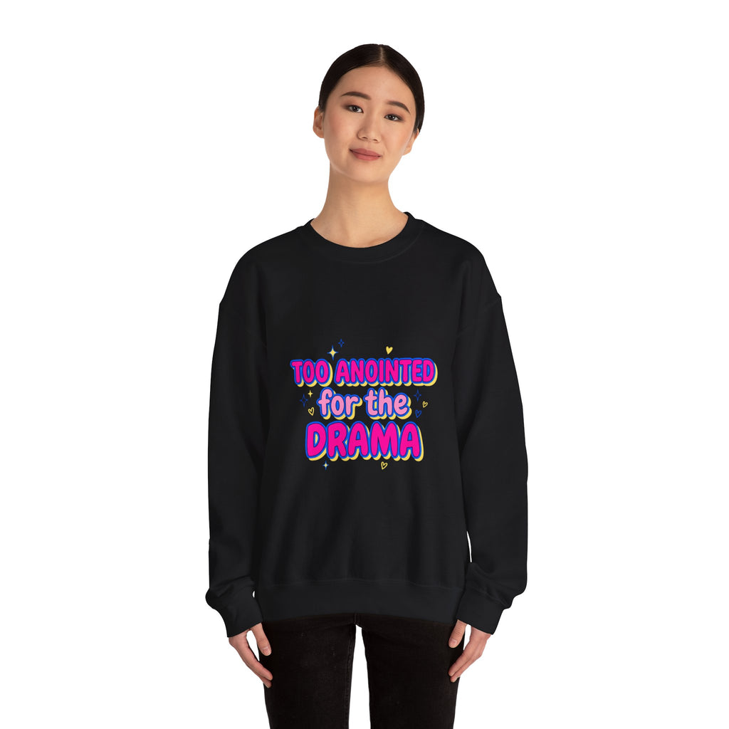 Too Anointed for the Drama Sweatshirt | Gen Z sassy, coquette typography
