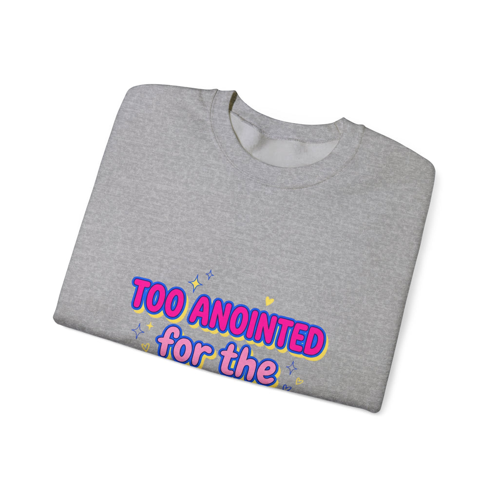 Too Anointed for the Drama Sweatshirt | Gen Z sassy, coquette typography
