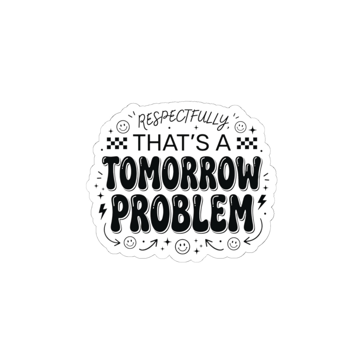 That’s a Tomorrow Problem Sticker | Gen Z sassy, snarky typography