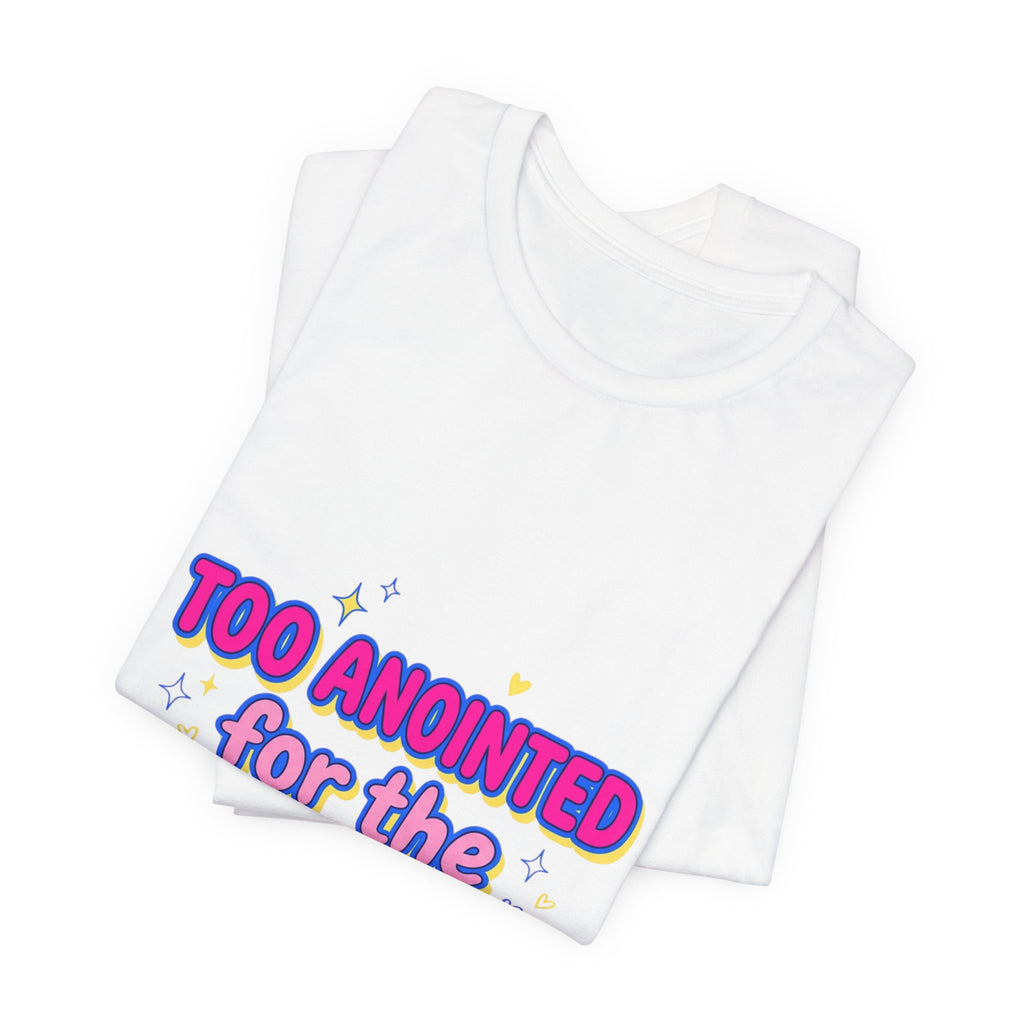 Too Anointed for the Drama T-Shirt | Gen Z Sassy Snark, Coquette Aesthetic