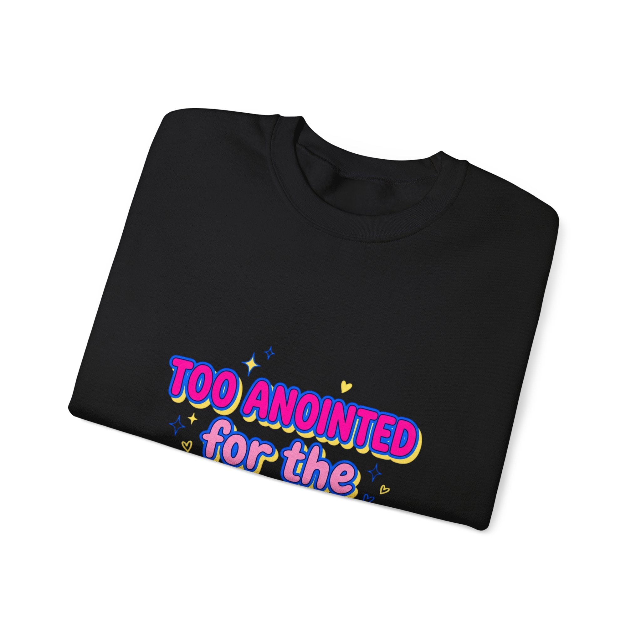 Too Anointed for the Drama Sweatshirt | Gen Z sassy, coquette typography