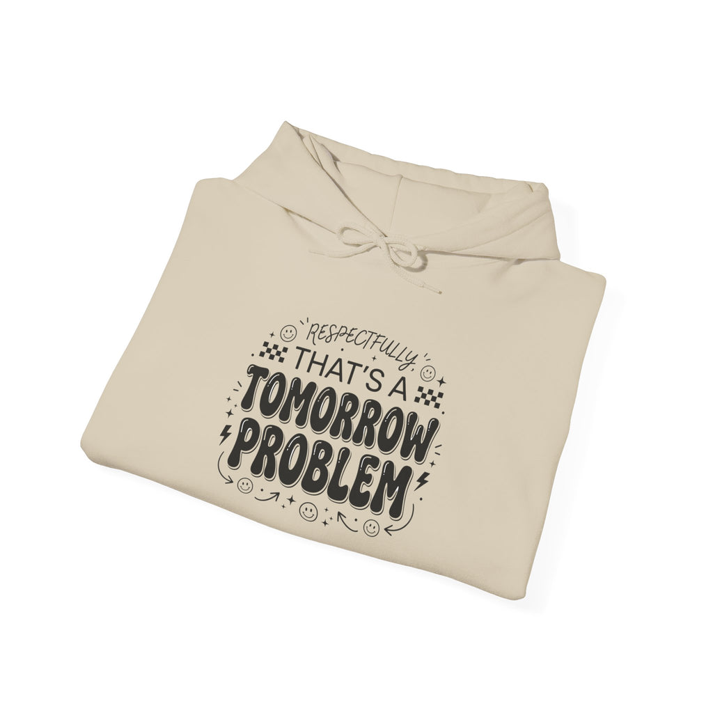 That's a Tomorrow Problem Hoodie | Gen Z Sassy Snark, Minimalist Typography
